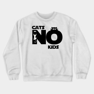 cats no kids Crewneck Sweatshirt